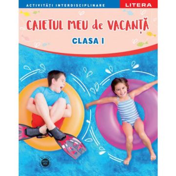 Caietul meu de vacanta. Clasa I (Litera)