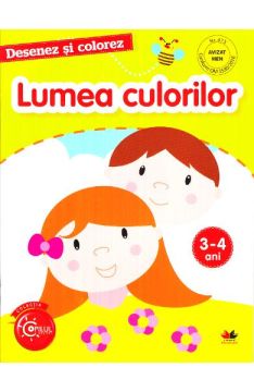  DESENEZ SI COLOREZ. Lumea culorilor. 3-4 ani (Litera)