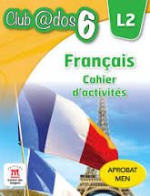 FRANCAIS. Cahier d`activites. L 2. Clasa a VI-a (Litera)