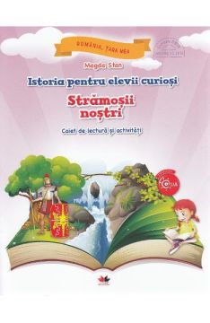 Istoria pentru elevii curiosi. Stramosii nostri. Caiet de lectura si activitati (Litera)