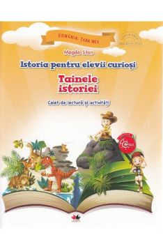 Istoria pentru elevii curiosi. Tainele istoriei. Caiet de lectura si activitati (Litera)