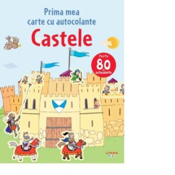 Castele. Prima mea carte cu autocolante (Litera)
