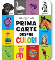 Prima carte despre culori. Bebe invata (Gama)