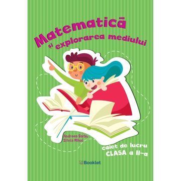 Matematica si explorarea mediului – caiet de lucru pentru clasa a II-a (dupa Balan) (Booklet)