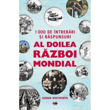 1000 de intrebari si raspunsuri. Al Doilea Razboi Mondial (Litera)