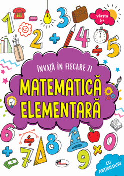 Invata in fiecare zi matematica elementara 5+ (Aramis)