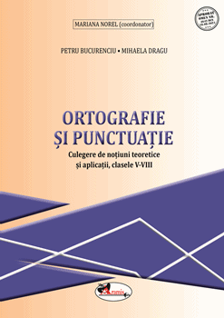 Ortografie si punctuatie. Culegere de notiuni teoretice si aplicatii, clasele V-VIII (Aramis)