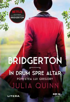 Bridgerton. In drum spre altar. Povestea lui Gregory. Vol. 8 (Litera)