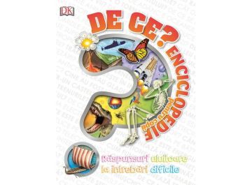 DE CE ? Enciclopedie pentru copii - Editura Kreativ