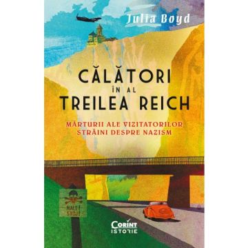 Calatori in al Treilea Reich. Marturii ale vizitatorilor straini despre nazism (Corint)
