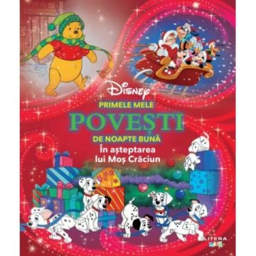 Disney. Primele mele povesti de noapte buna. In asteptarea lui Mos Craciun (Litera)