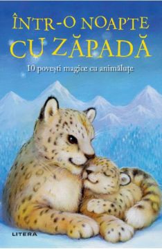 Intr-o noapte cu zapada. 10 povesti magice cu animalute (Litera)