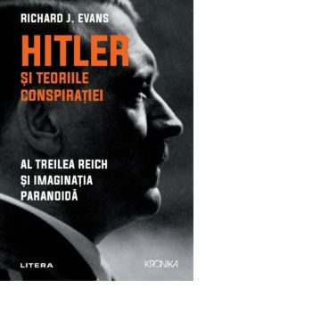 Hitler si teoriile conspiratiei. Al Treilea Reich si imaginatia paranoida (Litera)