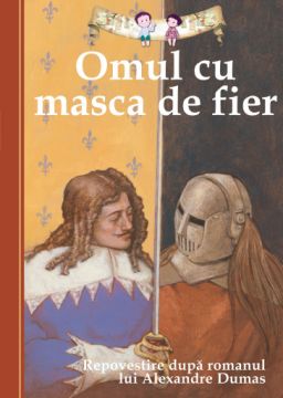 Omul cu masca de fier REPOVESTIRE DUPA ROMANUL LUI ALEXANDRE DUMAS (Curtea Veche)