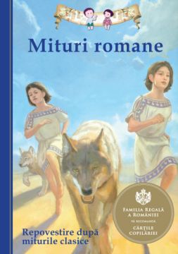Mituri romane REPOVESTIRE DUPA MITURILE CLASICE (Curtea Veche)