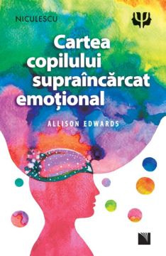 Cartea copilului supraincarcat emotional (Niculescu)