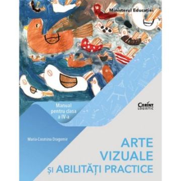 Arte vizuale si abilitati practice. Manual pentru clasa a IV-a (Corint)