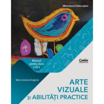 Arte vizuale si abilitati practice. Manual pentru clasa a III-a (Corint)