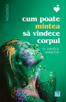 Cum poate mintea sa vindece corpul (Niculescu)