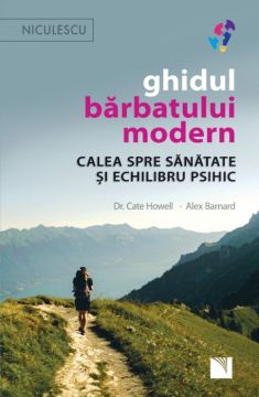 Ghidul barbatului modern. Calea spre sanatate si echilibru psihic (Niculescu)