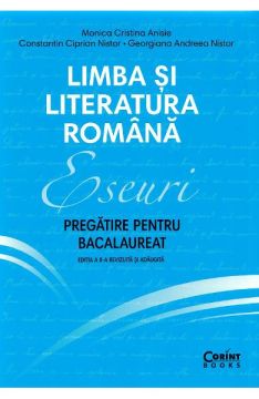 Eseuri. Pregatire pentru bacalaureat. Limba si literatura romana (Corint)