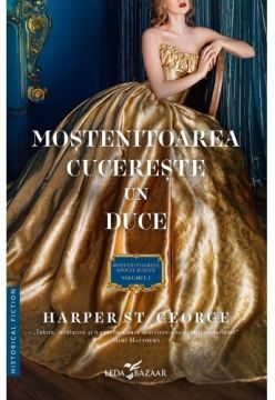 Mostenitoarea cucereste un duce (Seria Mostenitoarele Epocii Aurite, volumul I) (Corint)