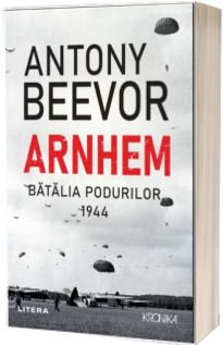 Arnhem. Batalia podurilor, 1944 (Litera)