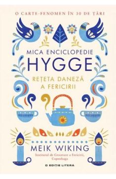 Mica enciclopedie Hygge. Reteta daneza a fericirii (Litera)