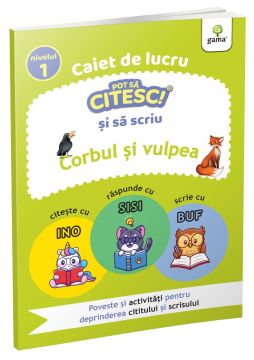 Pot sa citesc si sa scriu. Nivelul 1. Corbul si vulpea (Gama)