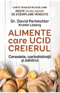 Alimente care ucid creierul. Cerealele, carbohidratii si zaharul (Litera)