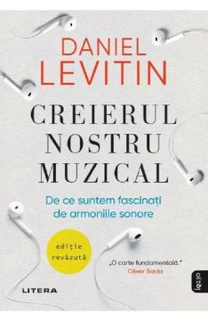 Creierul nostru muzical. De ce suntem fascinati de armoniile sonore (Litera)