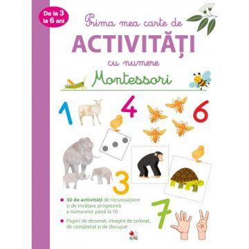 Prima mea carte de activitati cu numere de la 3 la 6 ani. Montessori (Litera)