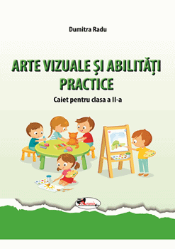 Arte vizuale si abilitati practice. Caiet pentru clasa a II-a (Aramis)