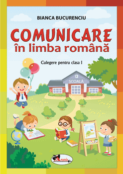 Comunicare in limba romana. Culegere pentru clasa I (Aramis)