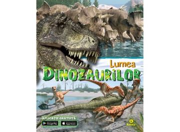 Lumea Dinozaurilor + aplicatie gratuita (Kreativ)