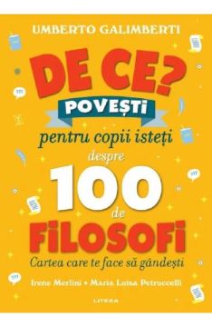 De ce? Povesti pentru copii isteti despre 100 de filosofi (Litera)