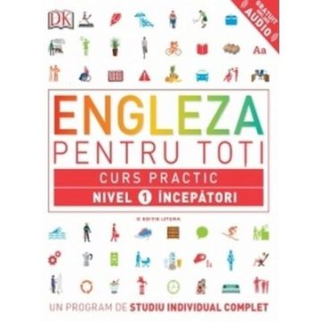 ENGLEZA PENTRU TOTI. Curs practic. Nivel 1 începatori (Litera)