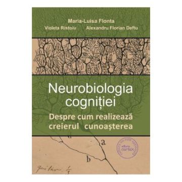 Neurobiologia cognitiei. Despre cum realizeaza creierul cunoasterea (Cartex)