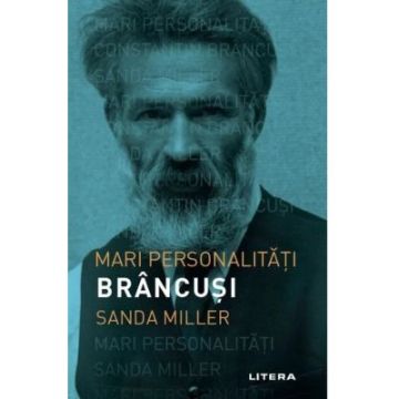 Mari personalitati. Brancusi (Litera)