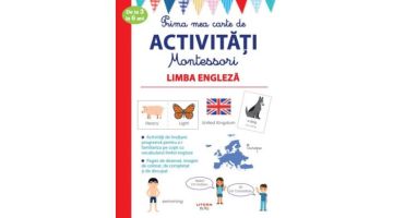 Prima mea carte de activitati Montessori. Limba engleza 3-6 ani (Litera)