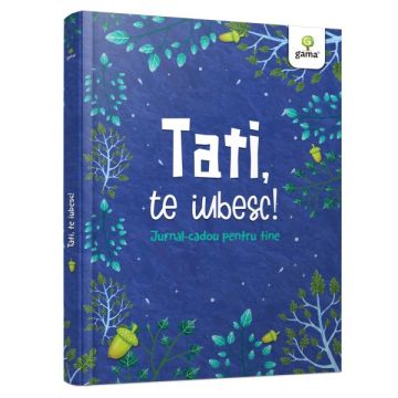 Tati, te iubesc! (Gama)