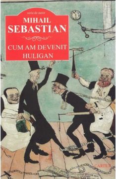 Cum am devenit huligan – Mihail Sebastian (Cartex)