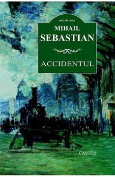 Accidentul – Mihail Sebastian (Cartex)