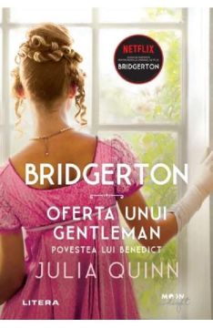 Bridgerton. Oferta unui gentleman. Povestea lui Benedict. Vol. 3 (Litera)