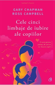 Cele cinci limbaje de iubire ale copiilor (Curtea Veche)