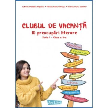 Clubul de vacanta - 10 preocupari literare - Seria I - clasa a V-a (Ars Libri)