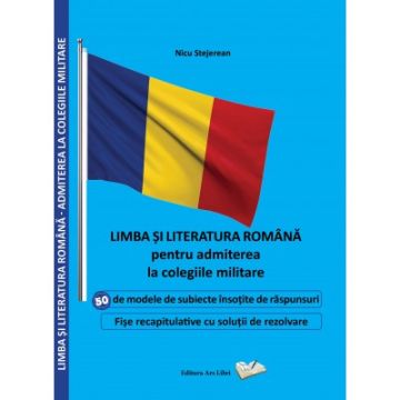 Limba si literatura romana pentru admiterea la colegiile militare (Ars Libri)