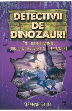 Detectivii de dinozauri in Transilvania. Dracula, balauri si dinozauri (Curtea Veche)