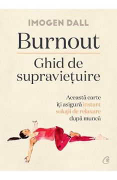 Burnout. Ghid de supravietuire (Curtea Veche)