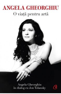 Angela Gheorghiu. O viata pentru arta (Curtea Veche)